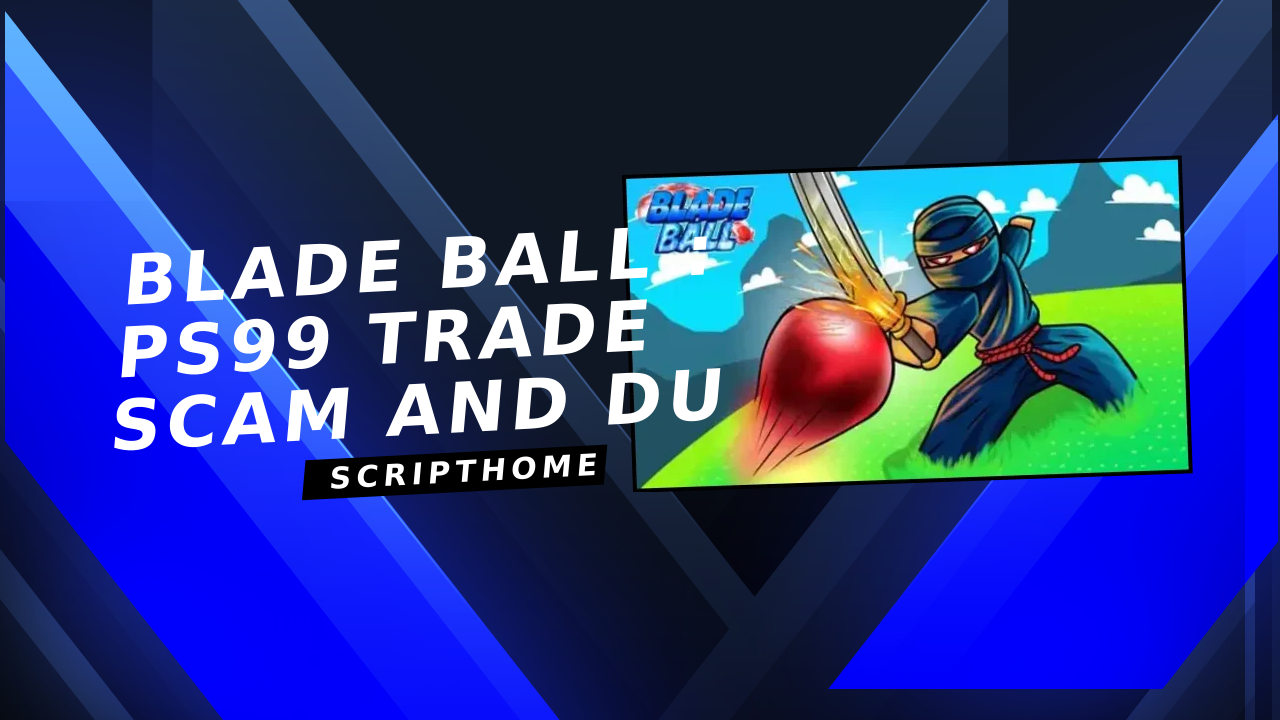 Blade Ball : PS99 Trade Scam And Du thumbnail image