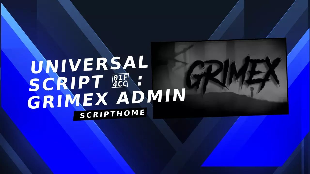 Universal Script 📌 : GrimEx Admin thumbnail image