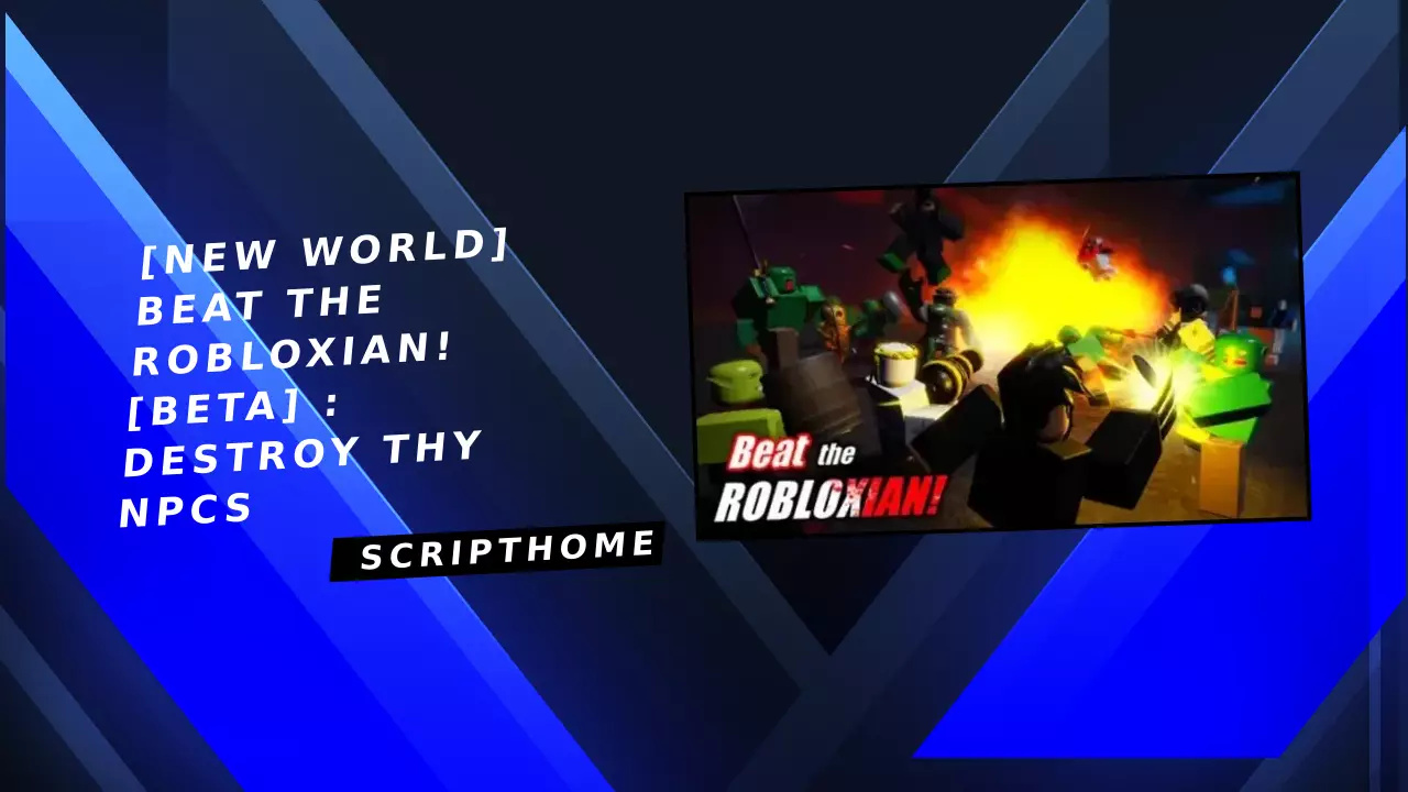 [NEW WORLD] Beat the Robloxian! [Beta] : Destroy Thy NPCs thumbnail image