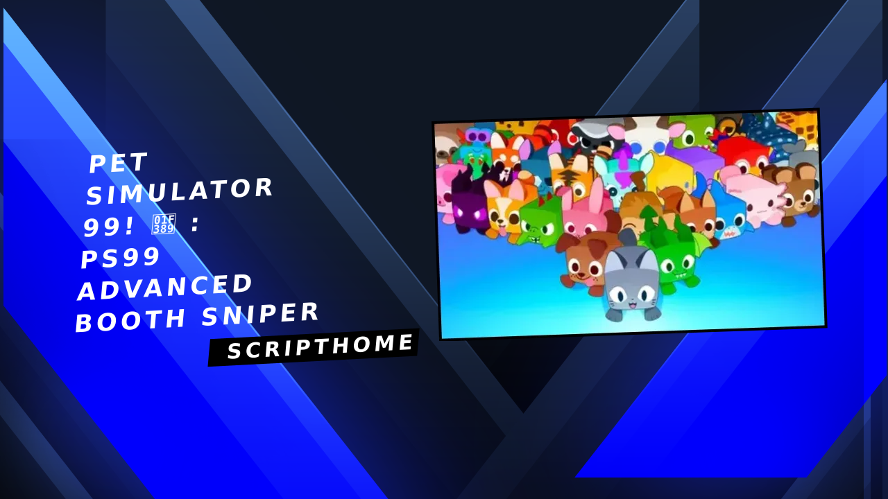 Pet Simulator 99! 🎉 : PS99 Advanced Booth Sniper thumbnail image