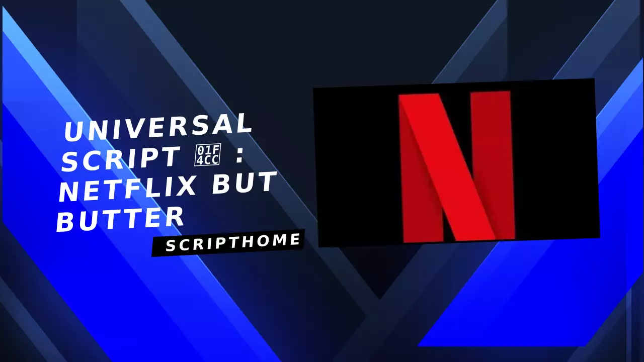 Universal Script 📌 : Netflix But Butter thumbnail image
